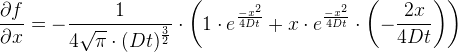 \frac{\partial f}{\partial x}=-\frac{1}{4\sqrt{\pi }\cdot (Dt)^{\frac{3}{2}}}\cdot\left ( 1\cdot e^{\frac{-x^2}{4Dt}}+x\cdot e^{\frac{-x^2}{4Dt}}\cdot \left ( -\frac{2x}{4Dt} \right ) \right )