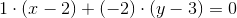 1\cdot (x-2)+(-2)\cdot (y-3)=0