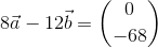 8\vec{a}-12\vec{b}=\binom{0}{-68}