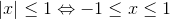 \left | x \right |\leq 1\Leftrightarrow-1\leq x\leq 1