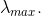 \lambda _{max}.