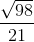\frac{\sqrt{98}}{21}