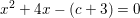 \small x^2+4x-(c+3)=0