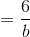 =\frac{6}{b}