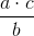 \frac{a\cdot c}{b}