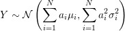 \small Y \sim \mathcal{N}\left( \sum_{i=1}^N a_i\mu_i, \sum_{i=1}^N a_i^2 \sigma_i^2 \right )