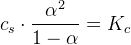 c_s\cdot \frac{\alpha ^2}{1-\alpha }=K_c
