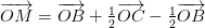 \overrightarrow{OM}=\overrightarrow{OB}+\tfrac{1}{2}\overrightarrow{OC} -\tfrac{1}{2}\overrightarrow{OB}