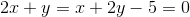 2x+y=x+2y-5=0