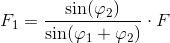 F_1=\frac{\sin(\varphi _2)}{\sin(\varphi _1+\varphi _2)}\cdot F