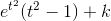 e^{t^2}(t^2-1)+k