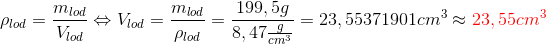 \rho_{lod}=\frac{m_{lod}}{V_{lod}}\Leftrightarrow V_{lod}=\frac{m_{lod}}{\rho_{lod}}=\frac{199,5g}{8,47\frac{g}{cm^3}}=23,55371901cm^3\approx {\color{Red} 23,55 cm^3}