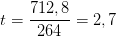 t=\frac{712,8}{264}=2,7