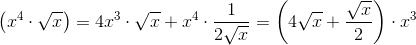\left ( x^4\cdot \sqrt{x} \right ) = 4x^3\cdot \sqrt{x}+x^4\cdot \frac{1}{2\sqrt{x}}=\left (4\sqrt{x} +\frac{\sqrt{x}}{2} \right )\cdot x^3