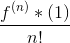 \frac{f^{(n)}*(1)}{n!}