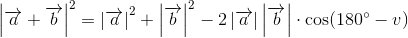 \left | \overrightarrow{a} +\overrightarrow{b}\right |^2=\left | \overrightarrow{a} \right |^2+\left |\overrightarrow{b} \right |^2-2\left | \overrightarrow{a} \right |\left | \overrightarrow{b} \right |\cdot \cos(180^{\circ}-v)
