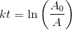 kt=\ln\left (\frac{A_0}{A} \right )