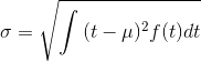 \sigma = \sqrt{ \int{ (t - \mu)^2 f(t) dt } }