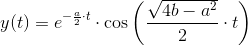 y(t)=e^{-\frac{a}{2}\cdot t}\cdot \cos\left ( \frac{\sqrt{4b-a^2}}{2}\cdot t \right )
