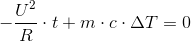 -\frac{U^2}{R}\cdot t+m\cdot c\cdot \Delta T=0