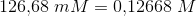 126{,}68\; mM=0{,}12668\; M
