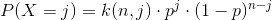 P(X=j)=k(n,j)\cdot p^j\cdot (1-p)^{n-j}