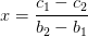 x=\frac{c_1-c_2}{b_2-b_1}