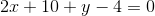 2x+10+y-4=0
