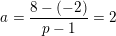 \small \small a=\frac{8-(-2)}{p-1}=2