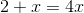 2+x=4x