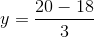 y=\frac{20-18}{3}