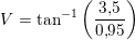 \small V=\tan^{-1}\left ( \frac{3{,}5}{0{,}95} \right )