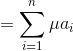 =\sum_{i=1}^{n}\mu a_{i}
