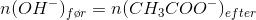 n(OH^-)_{f\o r}=n(CH_3COO^-)_{efter}