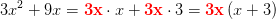 3x^2+9x=\mathbf{\color{Red} 3x}\cdot x+\mathbf{\color{Red} 3x}\cdot 3=\mathbf{\color{Red} 3x}\left (x+3 \right )