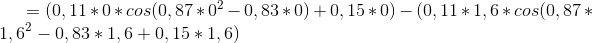 =(0,11*0*cos(0,87*0^2-0,83*0)+0,15*0)- (0,11*1,6*cos(0,87*1,6^2-0,83*1,6+0,15*1,6)