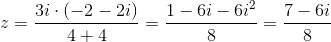 z=\frac{3i\cdot \left (-2-2i \right )}{4+4}=\frac{1-6i-6i^2}{8}=\frac{7-6i}{8}