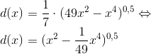 \\d(x)=\frac{1}{7} \cdot(49x^{2}-x^{4})^{0,5} \Leftrightarrow \\d(x)=(x^{2}-\frac{1}{49}x^{4})^{0,5}