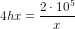 4hx=\frac{2\cdot 10^5}{x}