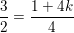 \small \small \frac{3}{2}= \frac{1+4k}{4}