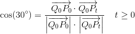 \cos(30^{\circ})=\frac{\overrightarrow{Q_0P_0}\cdot\overrightarrow{Q_0P_t} }{\left |\overrightarrow{Q_0P_0} \right |\cdot \left |\overrightarrow{Q_0P_t} \right |}\; \; \; \; t\geq 0