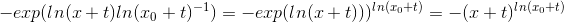 -exp(ln(x+t)ln(x_0+t)^{-1})=-exp(ln(x+t)))^{ln(x_0+t)}=-(x+t)^{ln(x_0+t)}