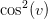 \cos^2(v)