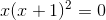 x(x+1)^2=0