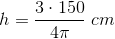 h=\frac{3\cdot 150}{4\pi }\; cm