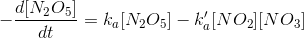 -\frac{d[N_2O_5]}{dt}=k_a[N_2O_5]-k'_a[NO_2][NO_3]