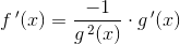 f{\, }'(x)=\frac{-1}{g^{\,2}(x)}\cdot g{\, }'(x)
