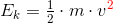 E_k=\tfrac{1}{2}\cdot m\cdot v^{\color{Red} 2}