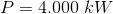 P=4.000 \; kW
