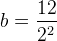b=\frac{12}{{2}^2}